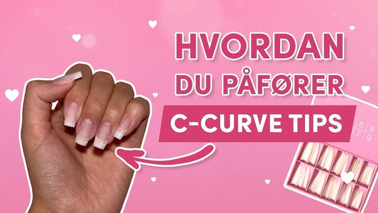 Hvordan bruke C-Curve negletipper – steg for steg