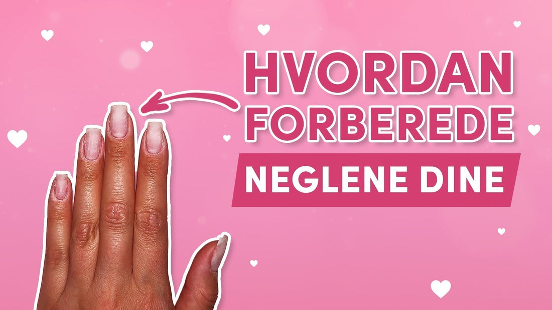 Hvordan forberede neglene dine – før påføring
