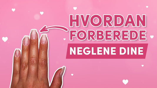 Hvordan forberede neglene dine – før påføring